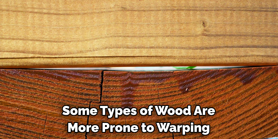 Some Types of Wood Are More Prone to Warping