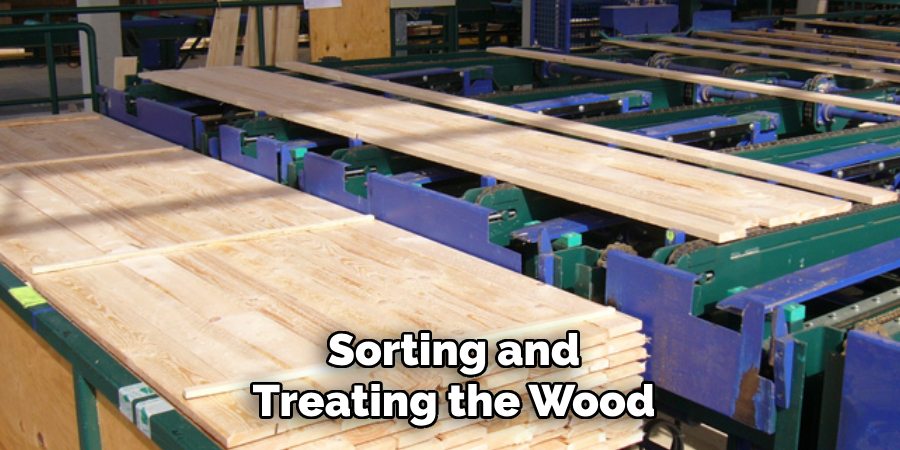 Sorting and Treating the Wood