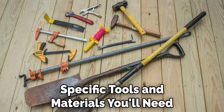 Specific Tools and Materials You'll Need