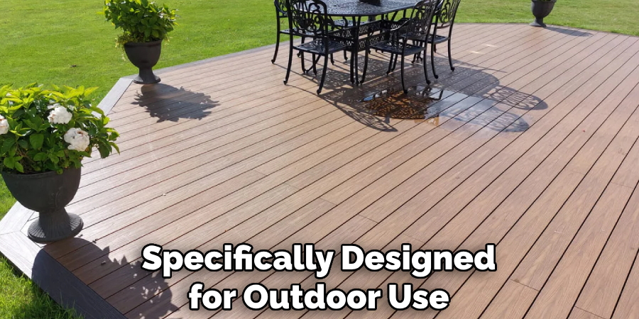 Specifically Designed for Outdoor Use