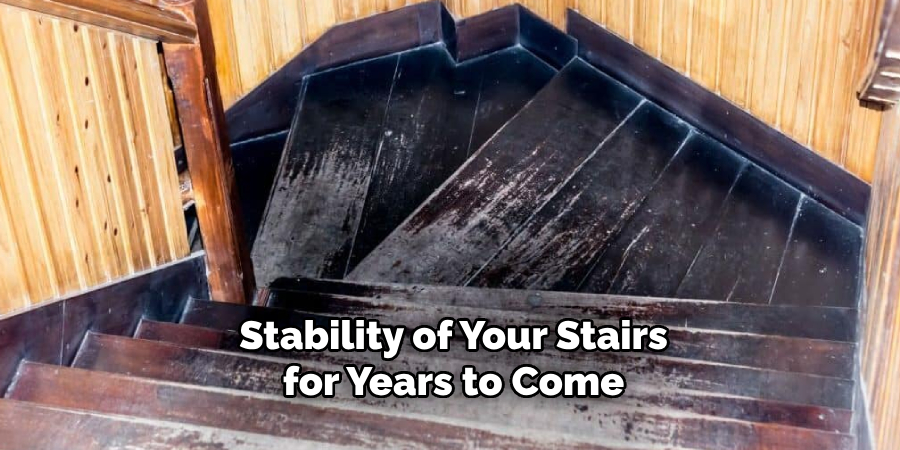 Stability of Your Stairs for Years to Come