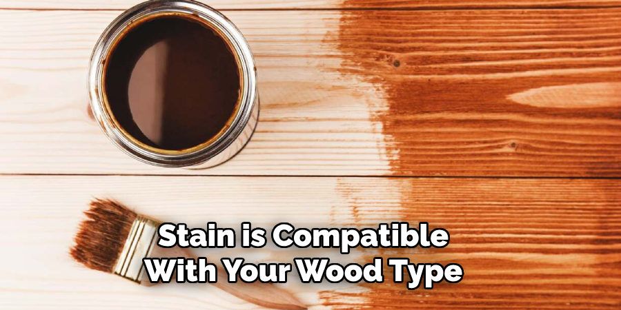 Stain is Compatible With Your Wood Type