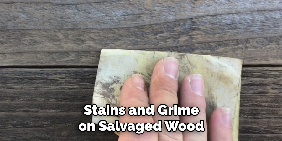 Stains and Grime on Salvaged Wood