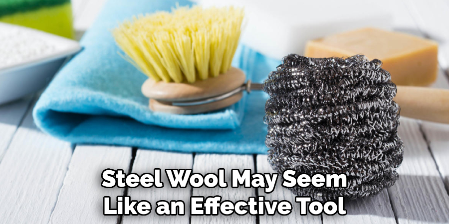 Steel Wool May Seem Like an Effective Tool