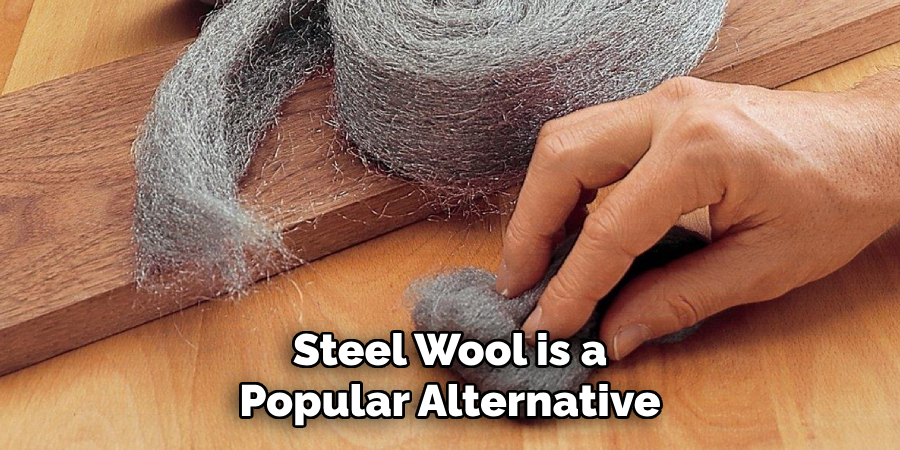 Steel Wool is a Popular Alternative