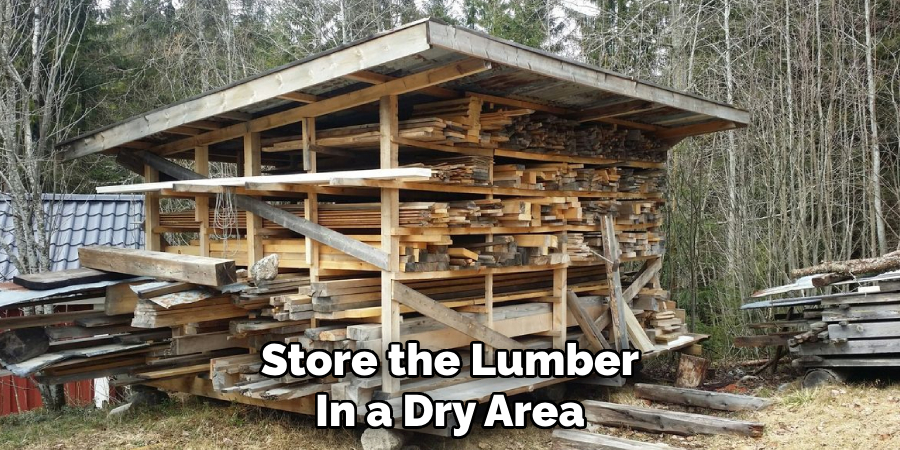 Store the Lumber In a Dry Area