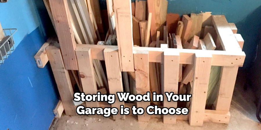 Storing Wood in Your Garage is to Choose