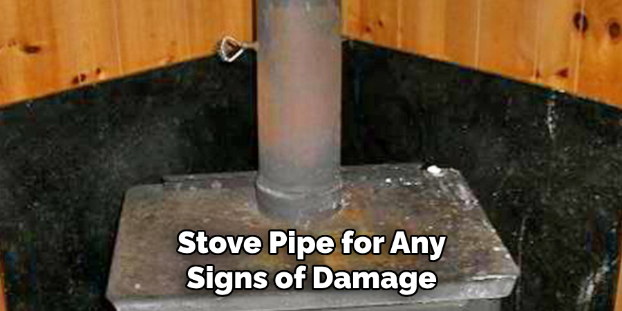 Stove Pipe for Any Signs of Damage