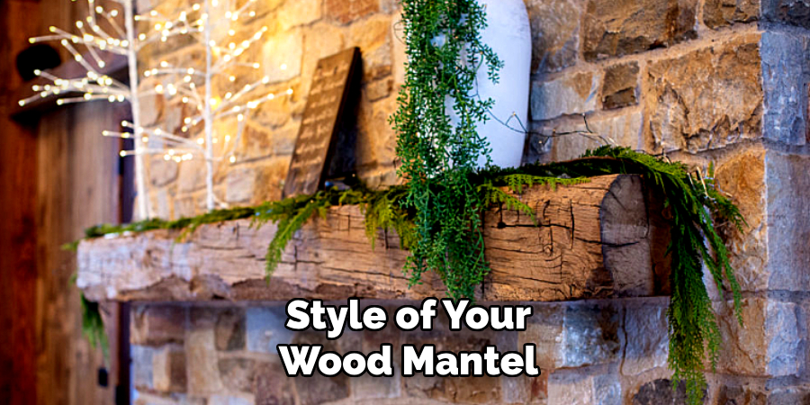 Style of Your Wood Mantel