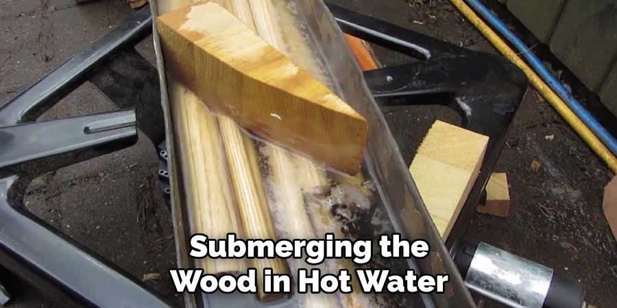 Submerging the Wood in Hot Water