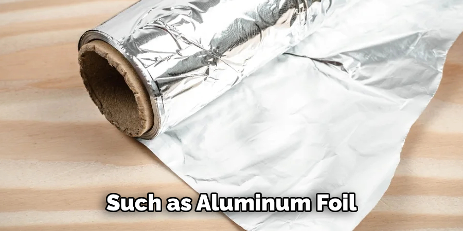 Such as Aluminum Foil