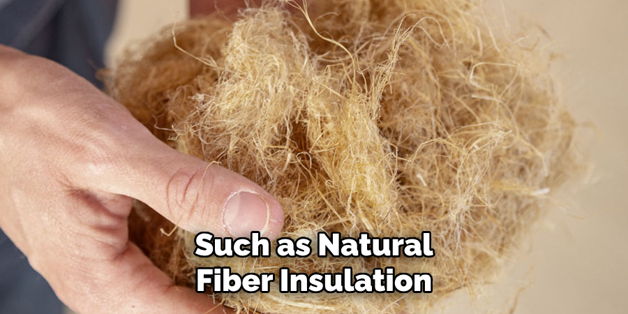 Such as Natural Fiber Insulation