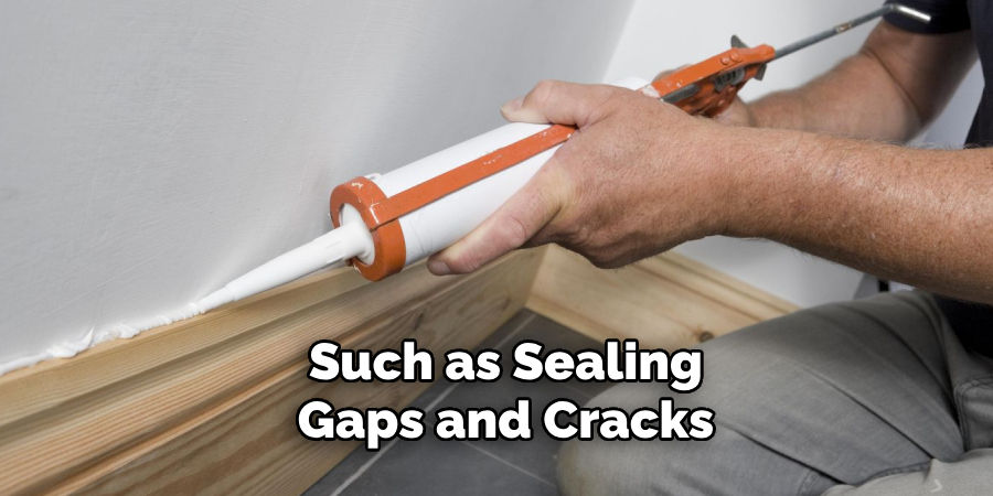 Such as Sealing Gaps and Cracks