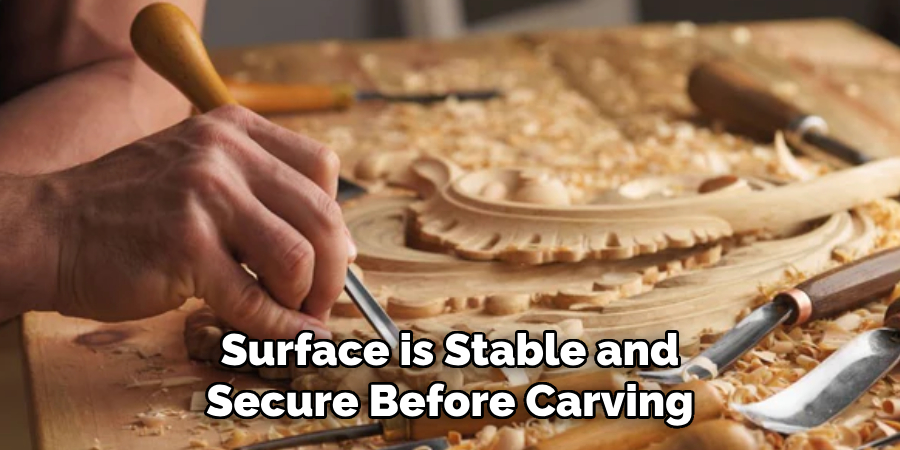 Surface is Stable and Secure Before Carving