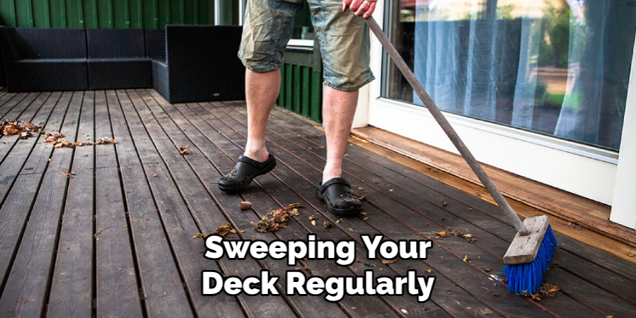 Sweeping Your Deck Regularly