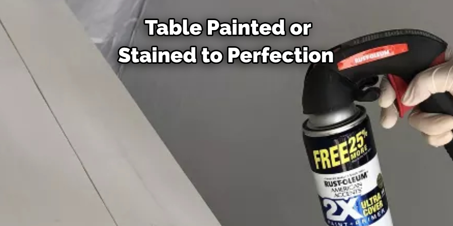 Table Painted or Stained to Perfection