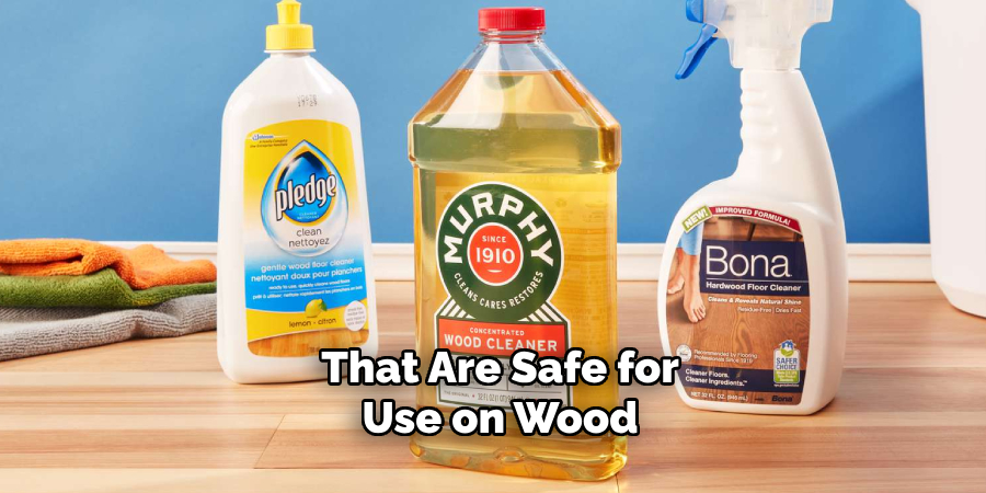 That Are Safe for Use on Wood