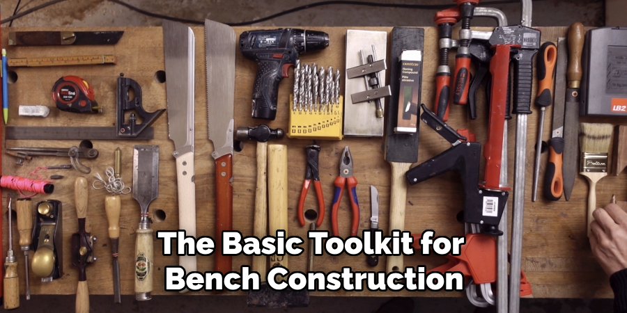 The Basic Toolkit for Bench Construction