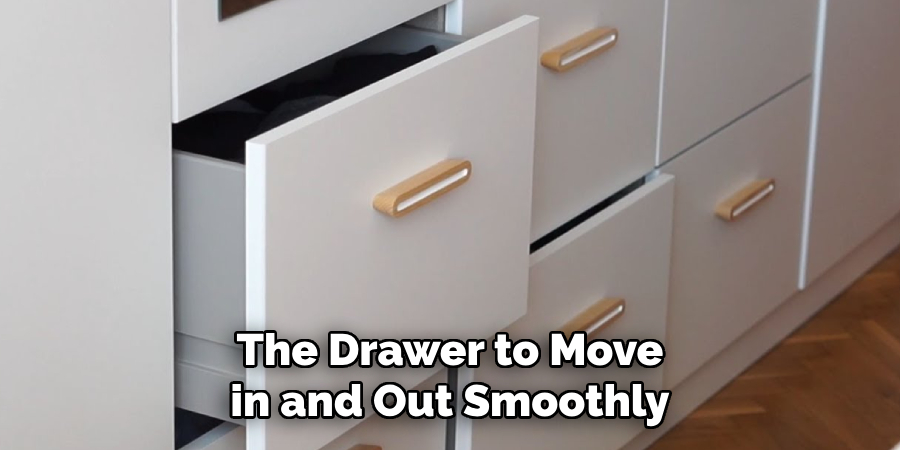 The Drawer to Move in and Out Smoothly