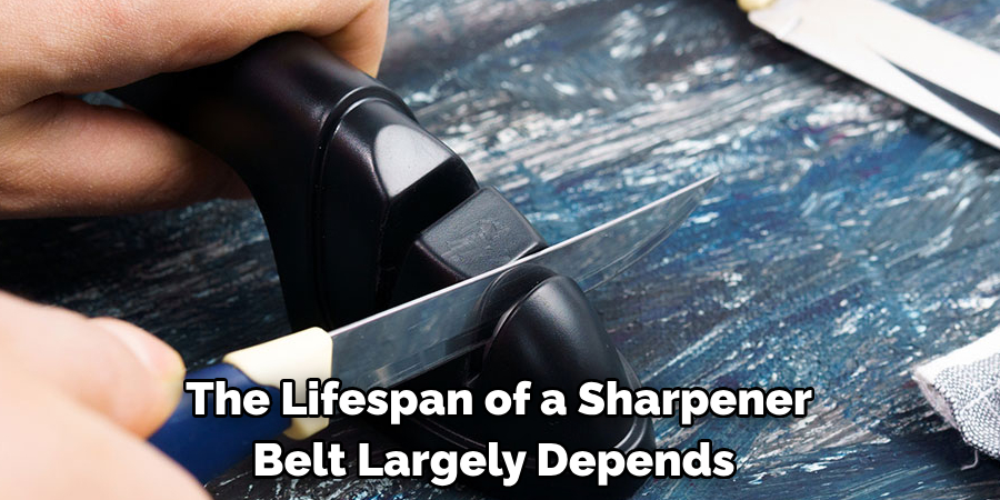 The Lifespan of a Sharpener Belt Largely Depends