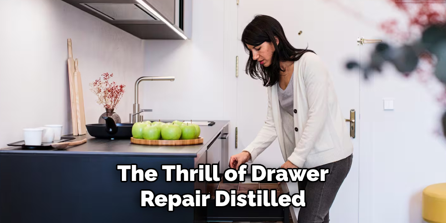 The Thrill of Drawer Repair Distilled