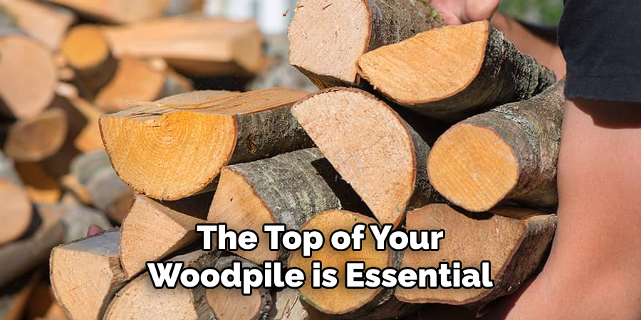 The Top of Your Woodpile is Essential