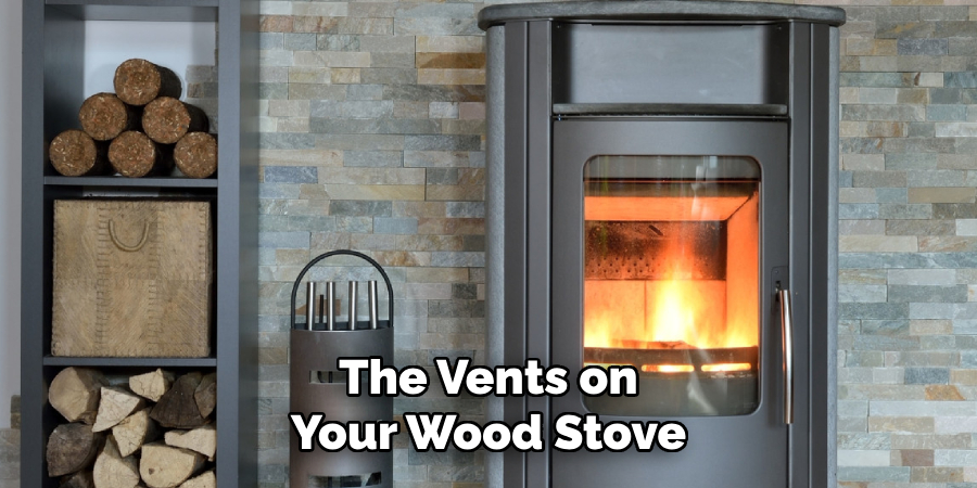 The Vents on Your Wood Stove