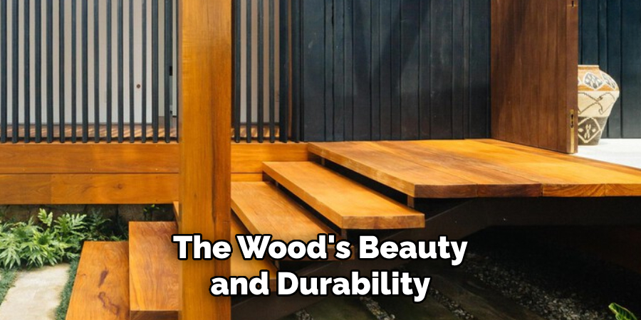 The Wood's Beauty and Durability