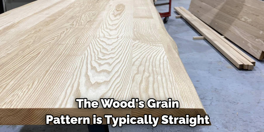 The Wood's Grain Pattern is Typically Straight