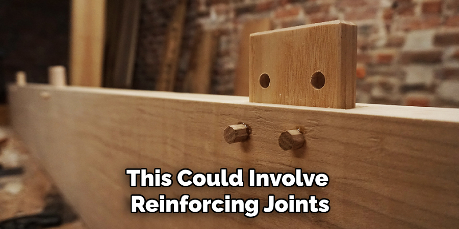 This Could Involve Reinforcing Joints