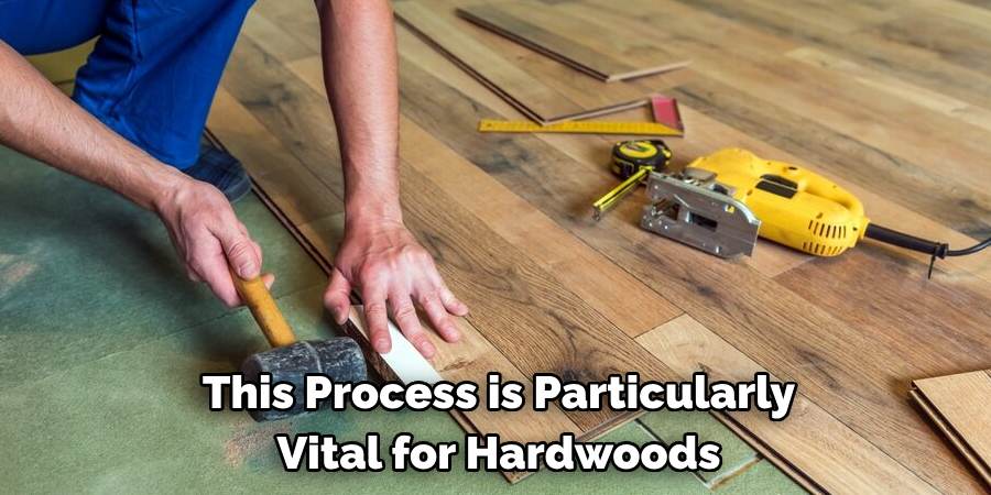 This Process is Particularly Vital for Hardwoods