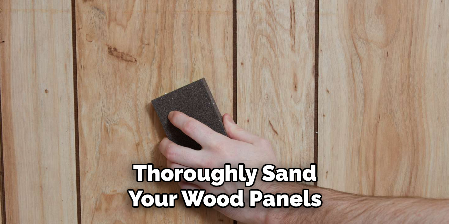 Thoroughly Sand Your Wood Panels