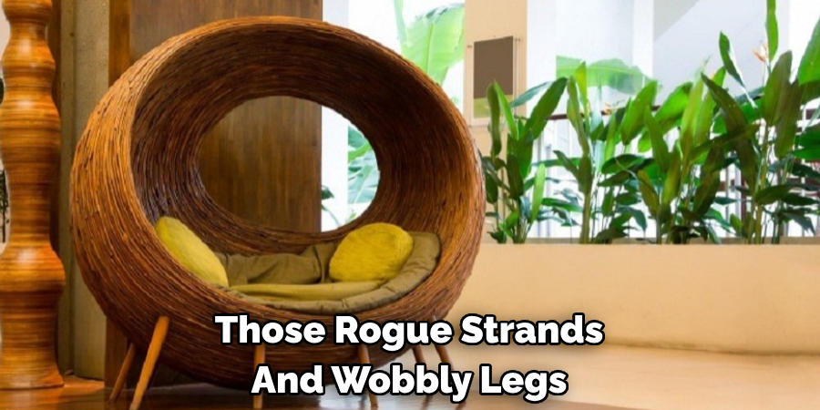 Those Rogue Strands And Wobbly Legs