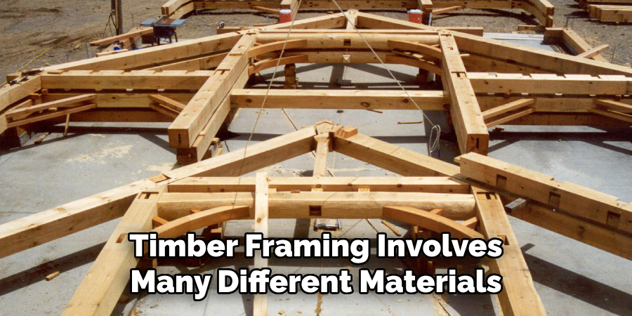 Timber Framing Involves Many Different Materials