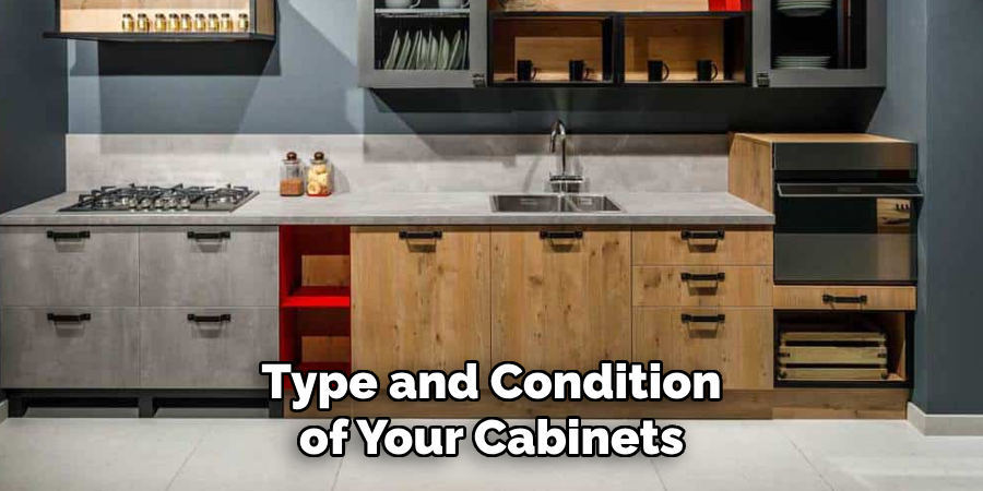 Type and Condition of Your Cabinets