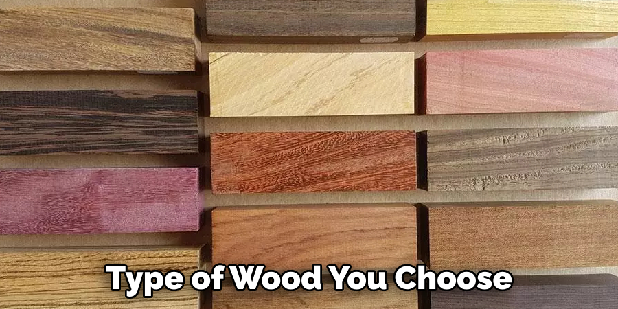 Type of Wood You Choose