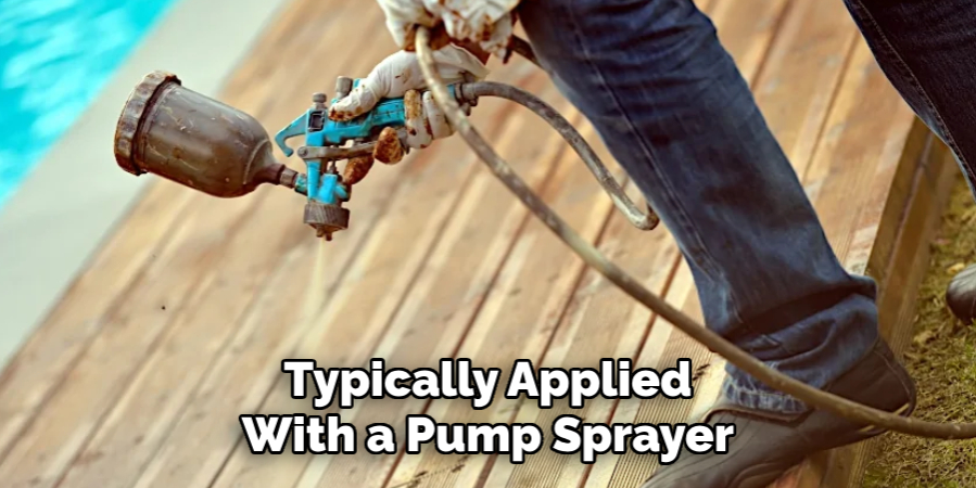 Typically Applied With a Pump Sprayer