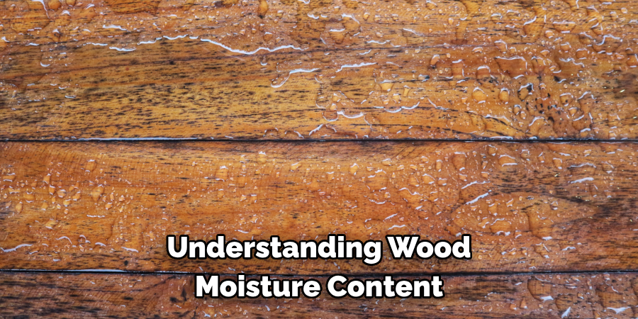 Understanding Wood Moisture Content