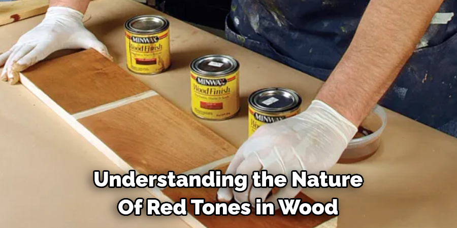 Understanding the Nature Of Red Tones in Wood