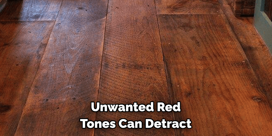 Unwanted Red Tones Can Detract