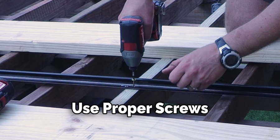 Use Proper Screws