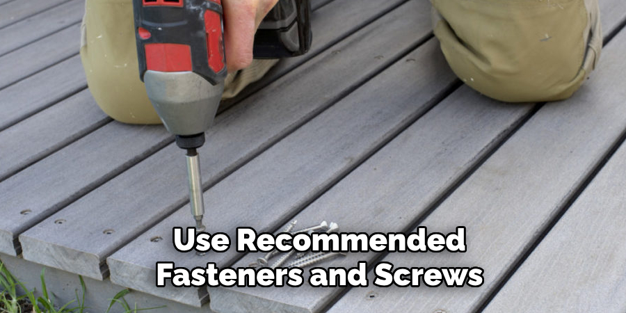 Use Recommended Fasteners and Screws