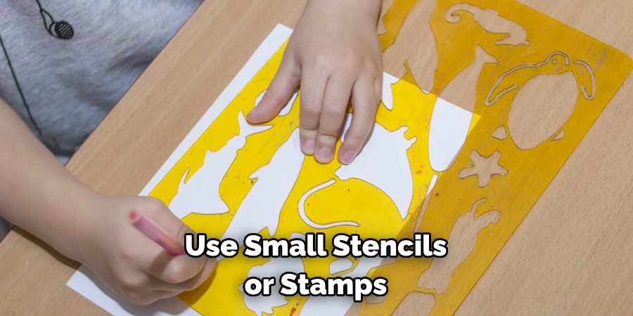 Use Small Stencils or Stamps