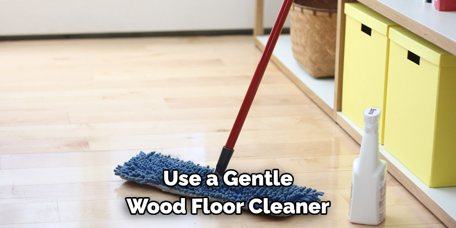 Use a Gentle Wood Floor Cleaner