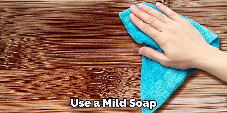 Use a Mild Soap