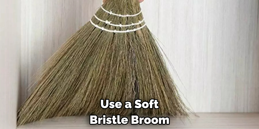 Use a Soft-bristle Broom