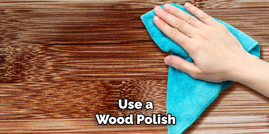 Use a Wood Polish