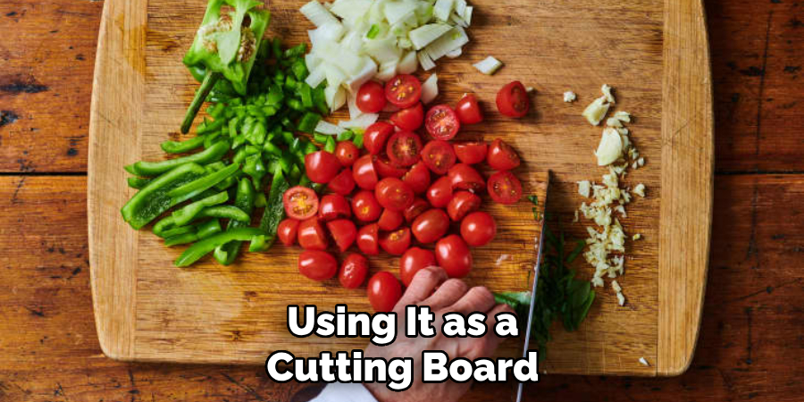 Using It as a Cutting Board