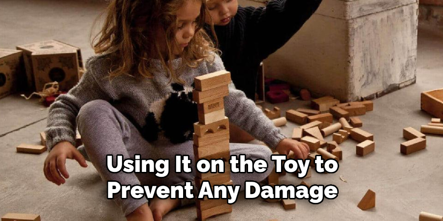 Using It on the Toy to Prevent Any Damage