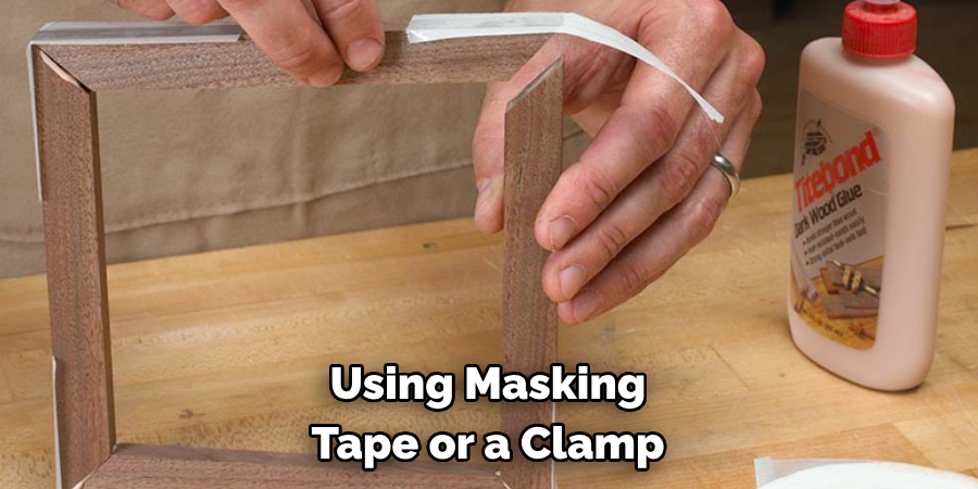 Using Masking Tape or a Clamp